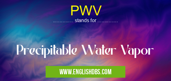 PWV means Precipitable Water Vapor PWV