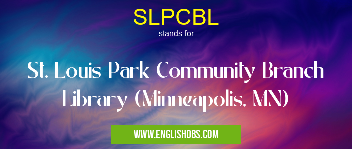 SLPCBL means St. Louis Park Community Branch Library (Minneapolis, MN) SLPCBL