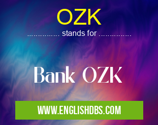OZK means Bank OZK OZK
