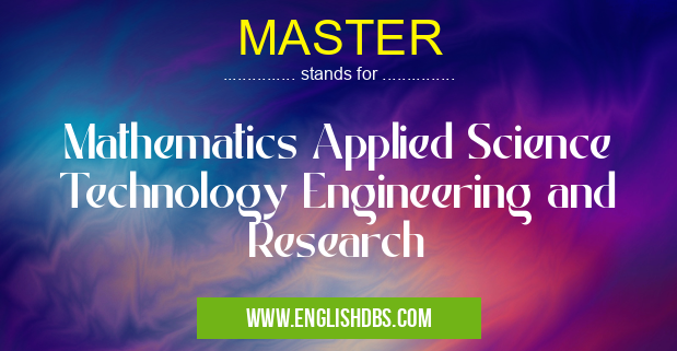 MASTER means Mathematics Applied Science Technology Engineering and Research MASTER