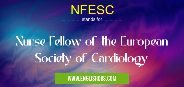 NFESC means Nurse Fellow of the European Society of Cardiology NFESC