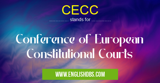 CECC means Conference of European Constitutional Courts CECC