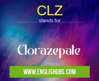 CLZ means Clorazepate CLZ