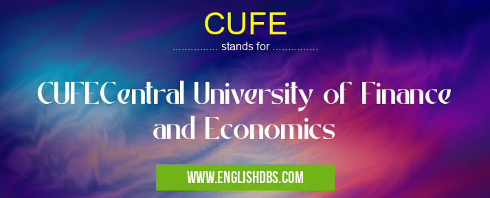 CUFE means CUFECentral University of Finance and Economics CUFE
