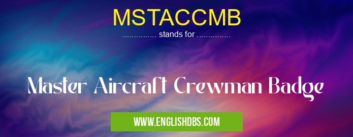 MSTACCMB means Master Aircraft Crewman Badge MSTACCMB