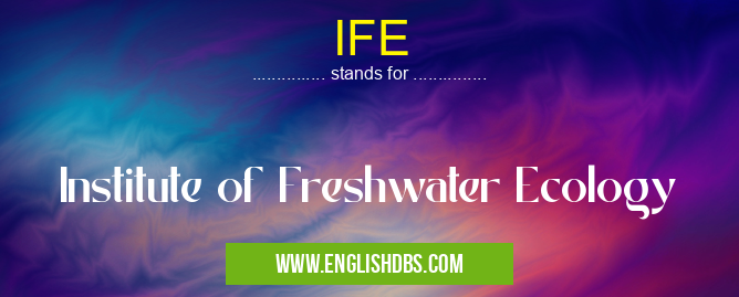 IFE means Institute of Freshwater Ecology IFE