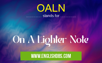 OALN means On A Lighter Note OALN