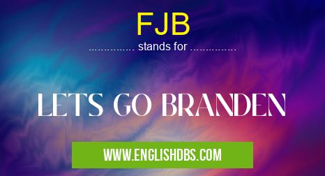 FJB means LETS GO BRANDEN FJB