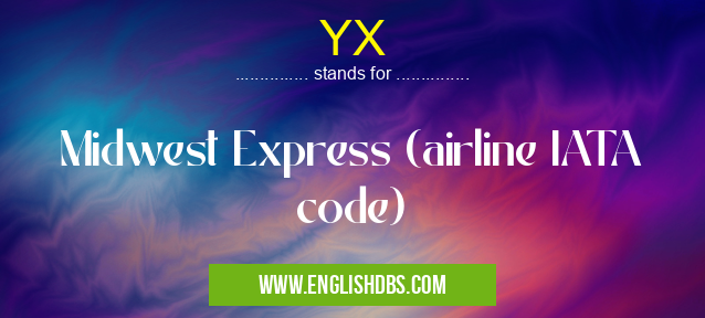 YX means Midwest Express (airline IATA code) YX