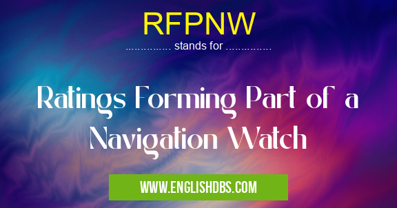 RFPNW means Ratings Forming Part of a Navigation Watch RFPNW