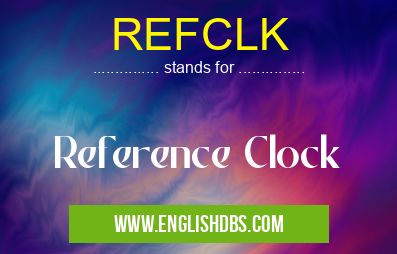 REFCLK means Reference Clock REFCLK