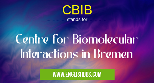 CBIB means Centre for Biomolecular Interactions in Bremen CBIB