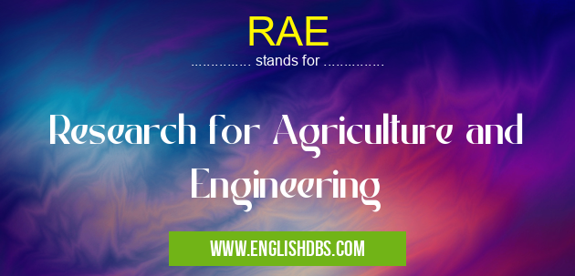 RAE means Research for Agriculture and Engineering RAE