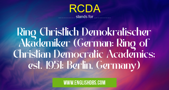 RCDA means Ring Christlich Demokratischer Akademiker (German: Ring of Christian Democratic Academics; est. 1951; Berlin, Germany) RCDA