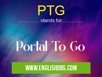PTG means Portal To Go PTG