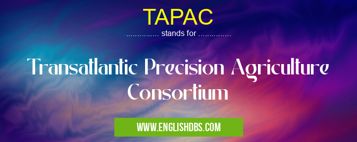 TAPAC means Transatlantic Precision Agriculture Consortium TAPAC