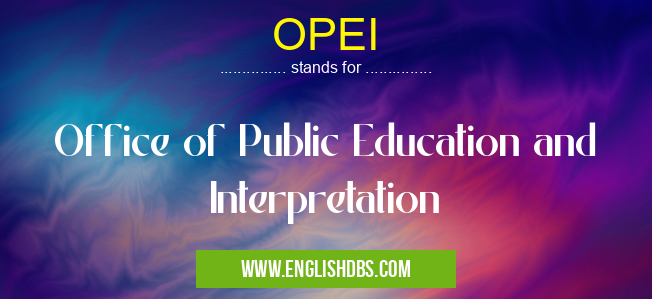 OPEI means Office of Public Education and Interpretation OPEI