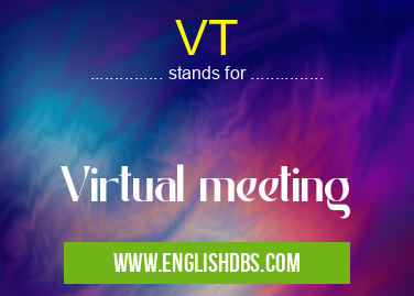 VT means Virtual meeting VT