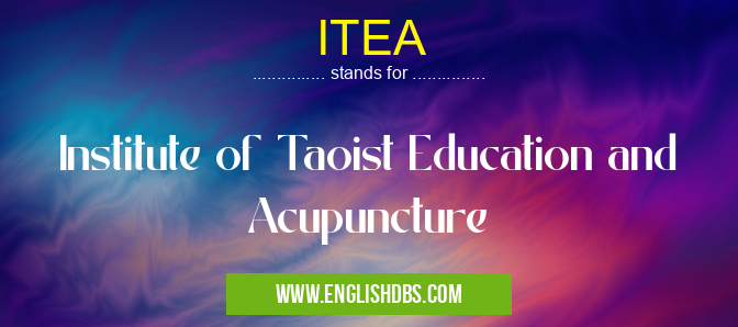 ITEA means Institute of Taoist Education and Acupuncture ITEA