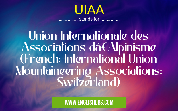 UIAA means Union Internationale des Associations d’Alpinisme (French: International Union Mountaineering Associations; Switzerland) UIAA