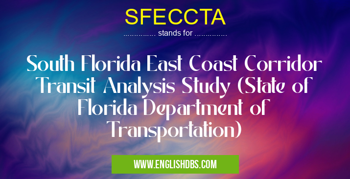 SFECCTA means South Florida East Coast Corridor Transit Analysis Study (State of Florida Department of Transportation) SFECCTA