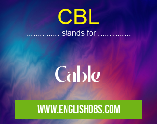 CBL means Cable CBL