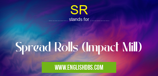 SR means Spread Rolls (Impact Mill) SR