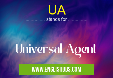 UA means Universal Agent UA