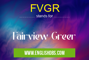 FVGR means Fairview Greer FVGR