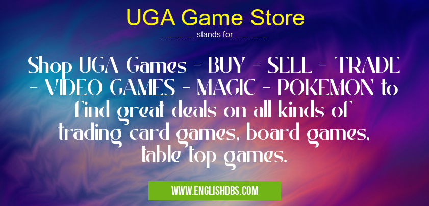 UGA Game Store means Shop UGA Games - BUY - SELL - TRADE - VIDEO GAMES - MAGIC - POKEMON to find great deals on all kinds of trading card games, board games, table top games. UGA Game Store