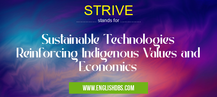 STRIVE means Sustainable Technologies Reinforcing Indigenous Values and Economics STRIVE