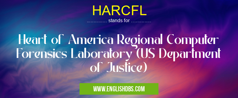 HARCFL means Heart of America Regional Computer Forensics Laboratory (US Department of Justice) HARCFL