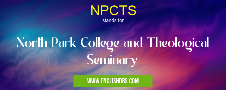 NPCTS means North Park College and Theological Seminary NPCTS