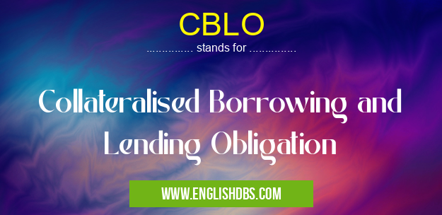 CBLO means Collateralised Borrowing and Lending Obligation CBLO