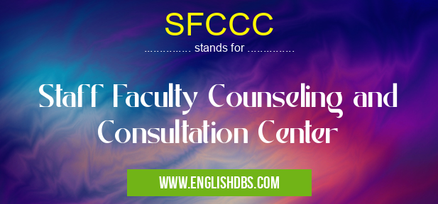 SFCCC means Staff Faculty Counseling and Consultation Center SFCCC