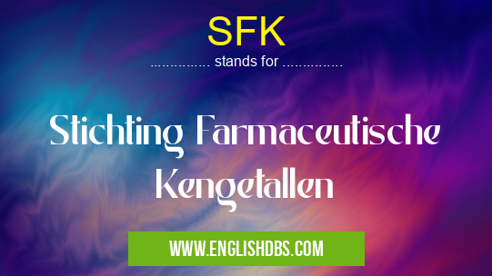 SFK means Stichting Farmaceutische Kengetallen SFK