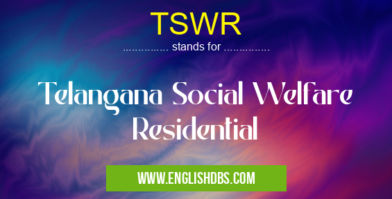 TSWR means Telangana Social Welfare Residential TSWR