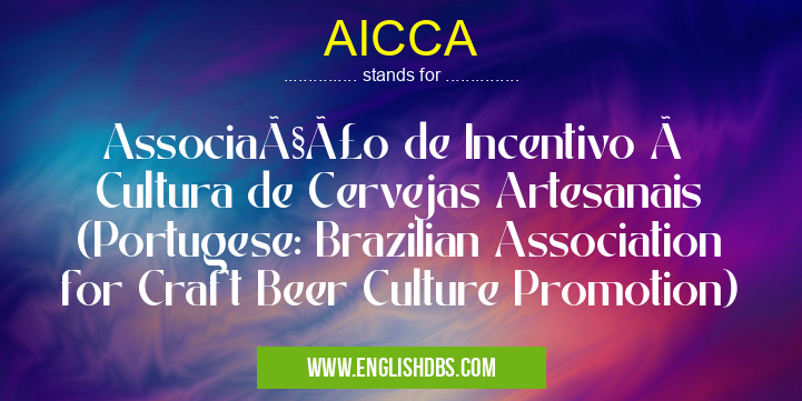 AICCA means Associação de Incentivo à Cultura de Cervejas Artesanais (Portugese: Brazilian Association for Craft Beer Culture Promotion) AICCA