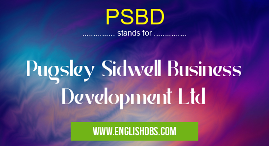 PSBD means Pugsley Sidwell Business Development Ltd PSBD