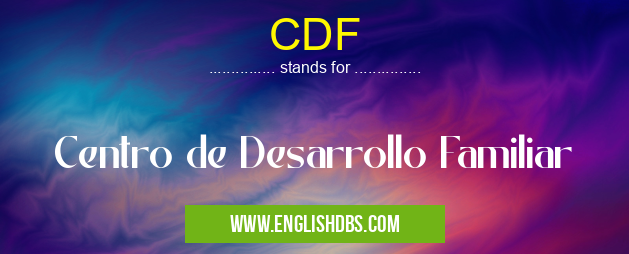 CDF means Centro de Desarrollo Familiar CDF