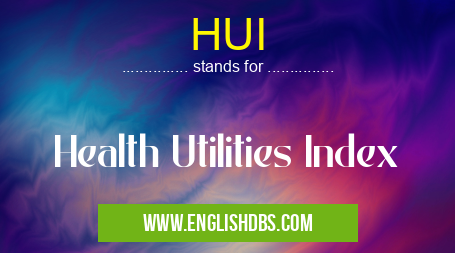 HUI means Health Utilities Index HUI