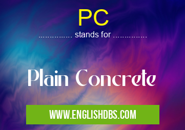 PC means Plain Concrete PC