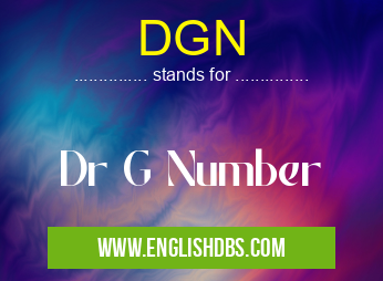 DGN means Dr G Number DGN