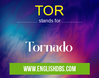 TOR means Tornado TOR