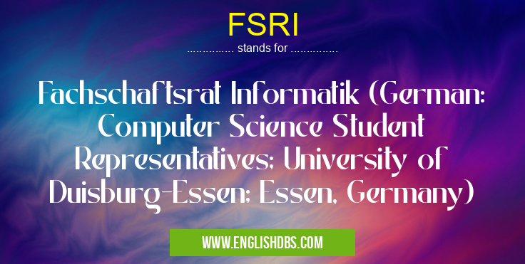 FSRI means Fachschaftsrat Informatik (German: Computer Science Student Representatives; University of Duisburg-Essen; Essen, Germany) FSRI