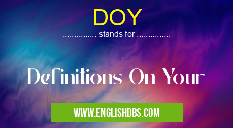 DOY means Definitions On Your DOY