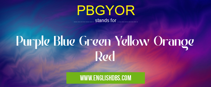 PBGYOR means Purple Blue Green Yellow Orange Red PBGYOR