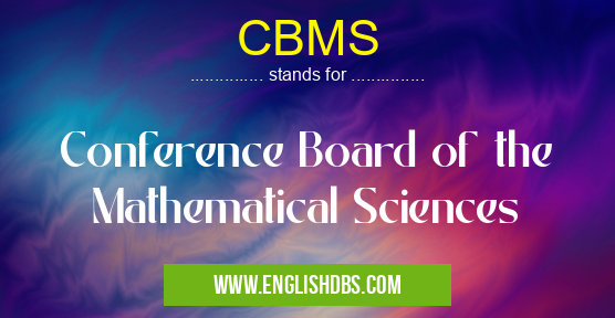 CBMS means Conference Board of the Mathematical Sciences CBMS