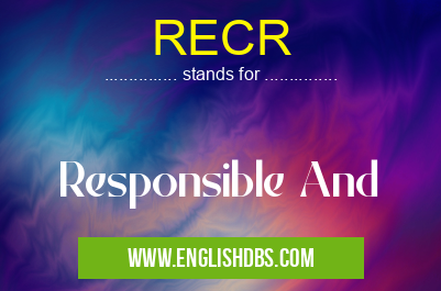 RECR means Responsible And RECR
