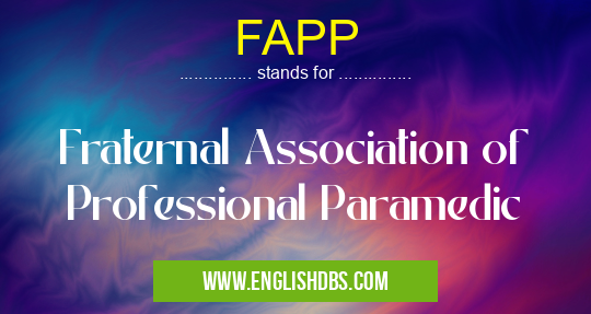 FAPP means Fraternal Association of Professional Paramedic FAPP